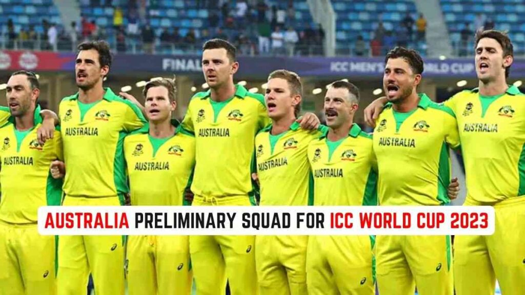 Australia has announced preliminary squad for the ICC World Cup 2023